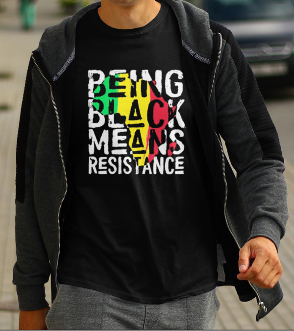 Being Black Means Resistance Africa Map Red Yellow Green T-Shirt