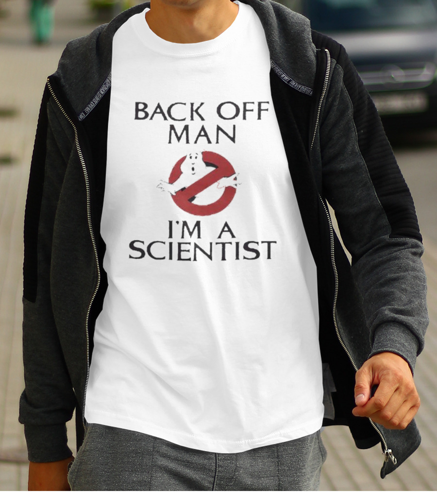 Back Off Man Ghostbusters I'm A Scientist T-Shirt