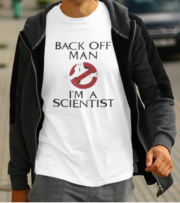 Back Off Man Ghostbusters I'm A Scientist T-Shirt