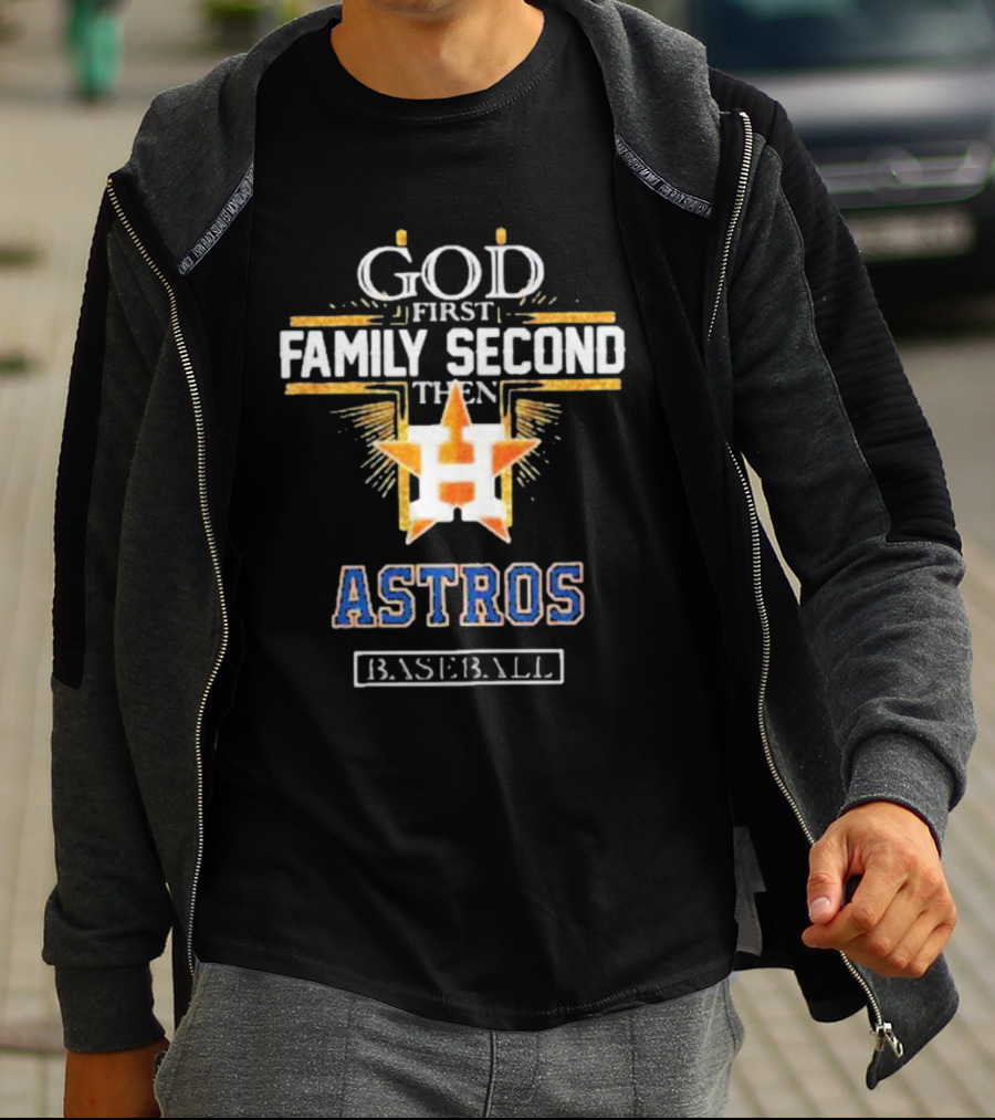 God First Family Second Then Astros Baseball T-Shirt