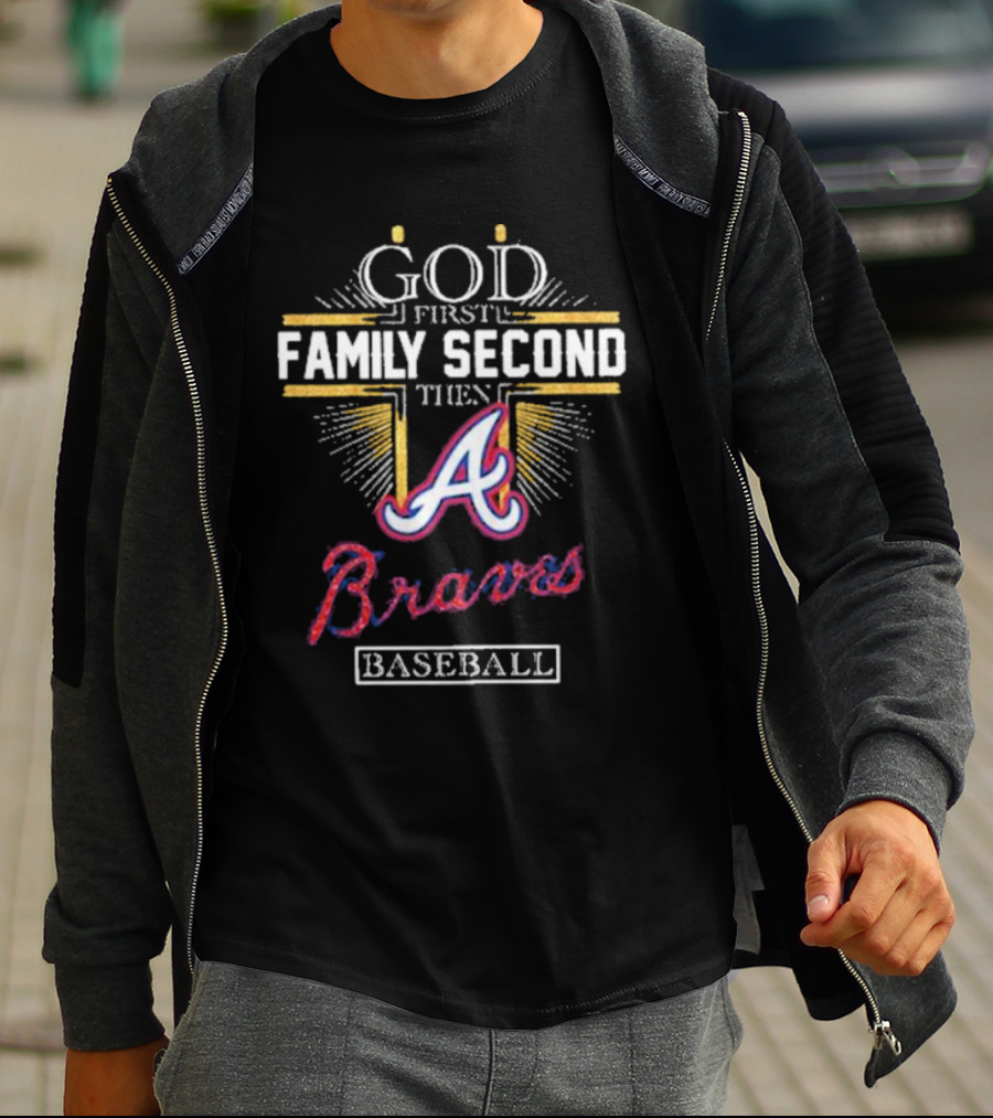 God First Family Second Then Braves Baseball T-Shirt