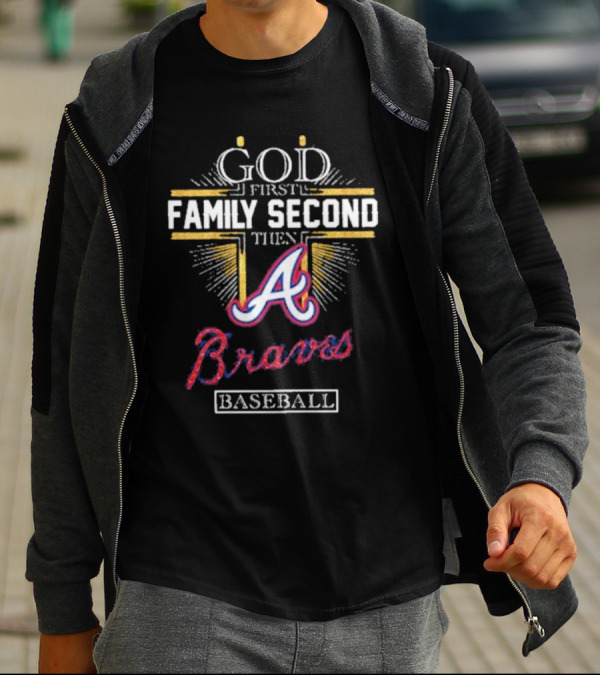 God First Family Second Then Braves Baseball T-Shirt