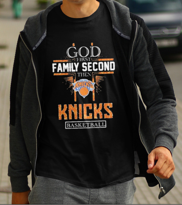 God First Family Second Then New York Knicks Basketball Priorities T-Shirt