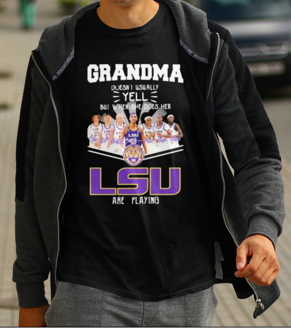 Grandma Doesn’t Usually Yell But When She Does Her LSU Tigers Women’s Basketball Team Are Playing T-Shirt