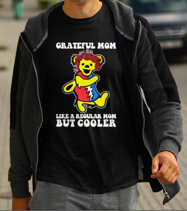 Grateful Mom Like A Regular Mom But Cooler Dancing Bear Roses T-Shirt