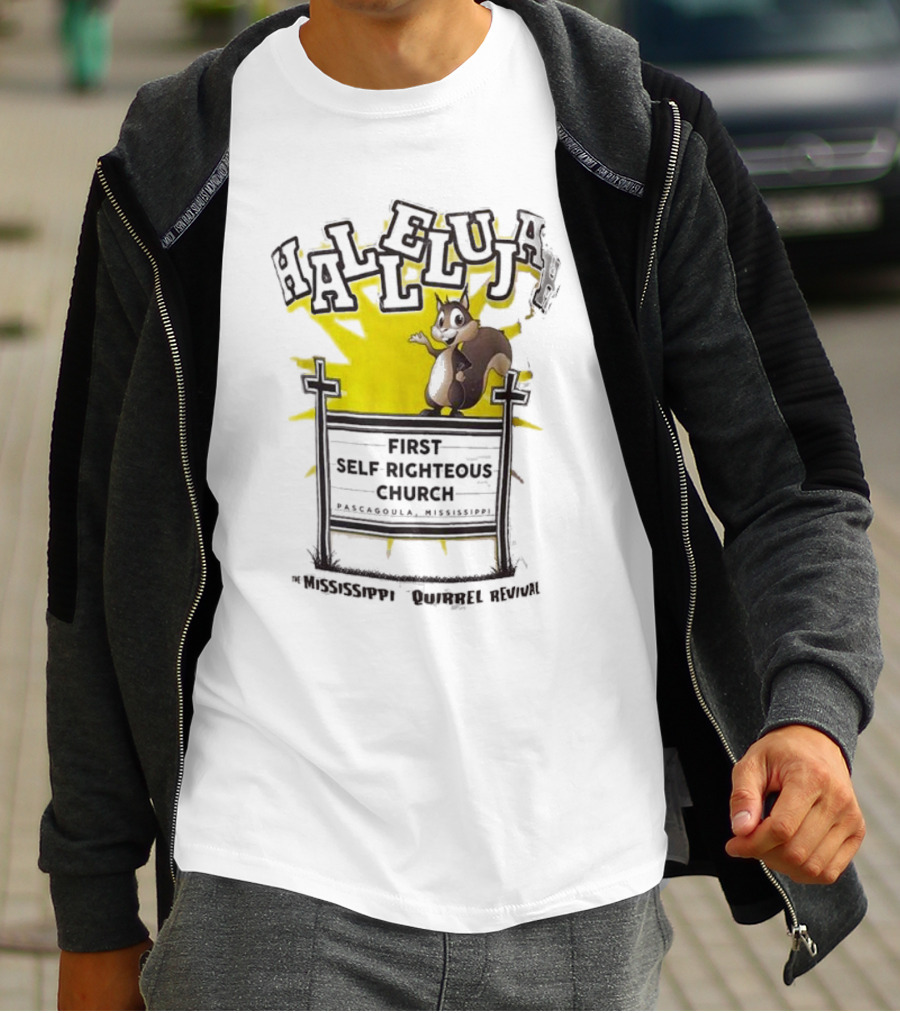 Mississippi Squirrel Revival Hallelujah First Self Righteous Church Pascagoula T-Shirt