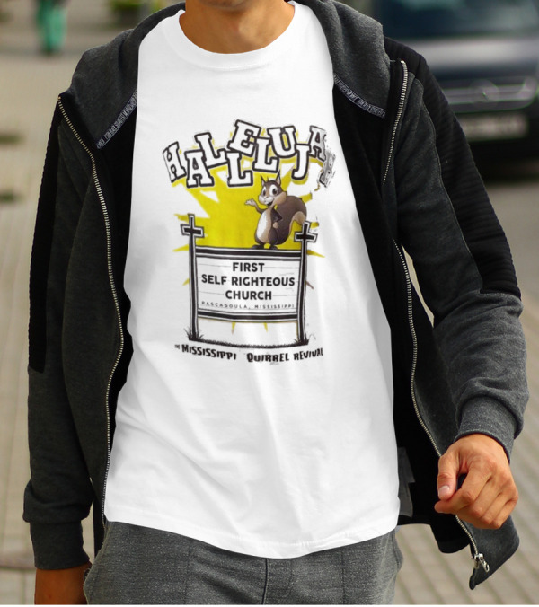 Mississippi Squirrel Revival Hallelujah First Self Righteous Church Pascagoula T-Shirt
