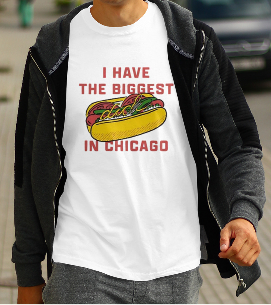 I Have The Biggest Dog In Chicago Hot Dog T-Shirt