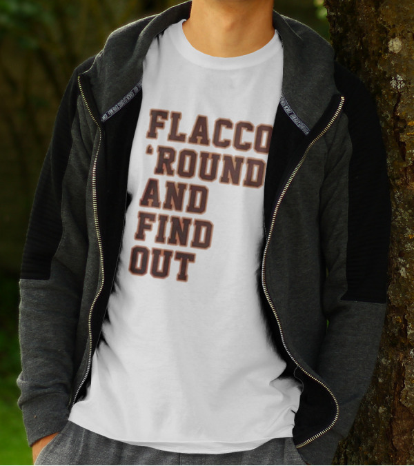 Flacco 'Round And Find Out T-Shirt