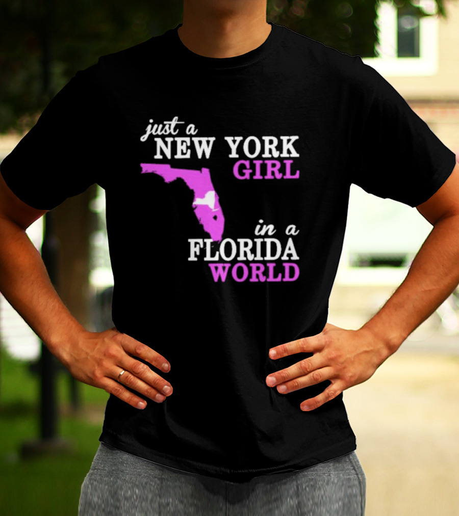 Just A New York Girl In A Florida World With State Outline T-Shirt