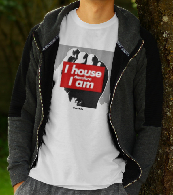 I House Therefore I Am Fist T-Shirt