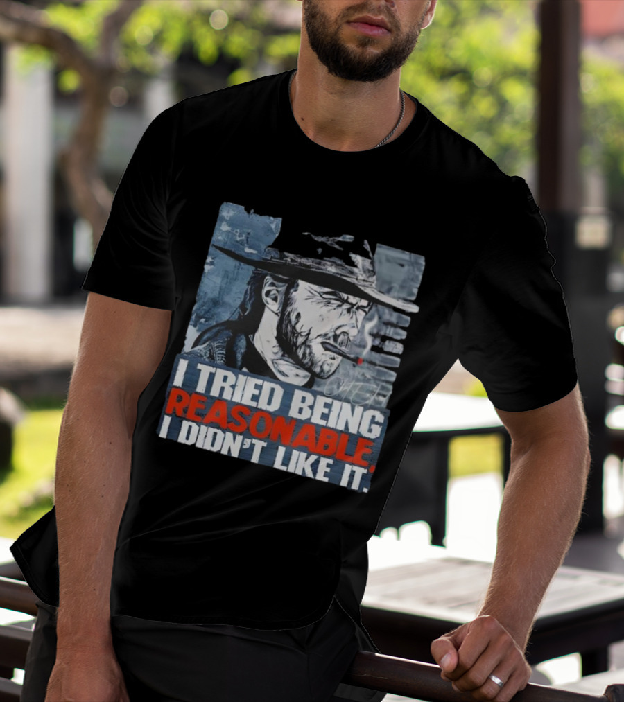 I Tried Being Reasonable I Didn’t Like It Cowboy Smoking Smoking T-Shirt