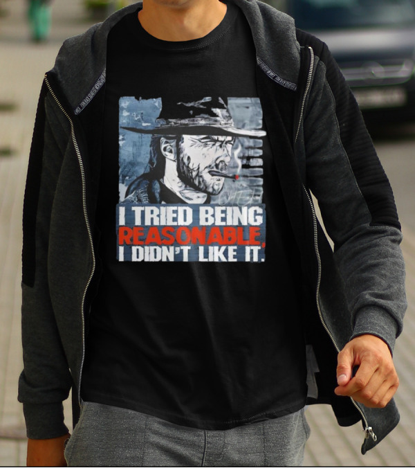 I Tried Being Reasonable I Didn’t Like It Cowboy Smoking Smoking T-Shirt