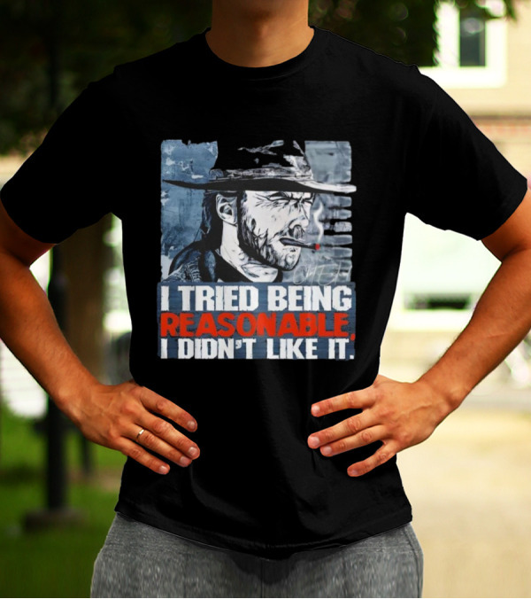I Tried Being Reasonable I Didn’t Like It Cowboy Smoking Smoking T-Shirt