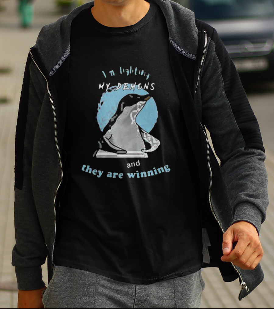 I'm Fighting My Demons And They Are Winning Penguin T-Shirt