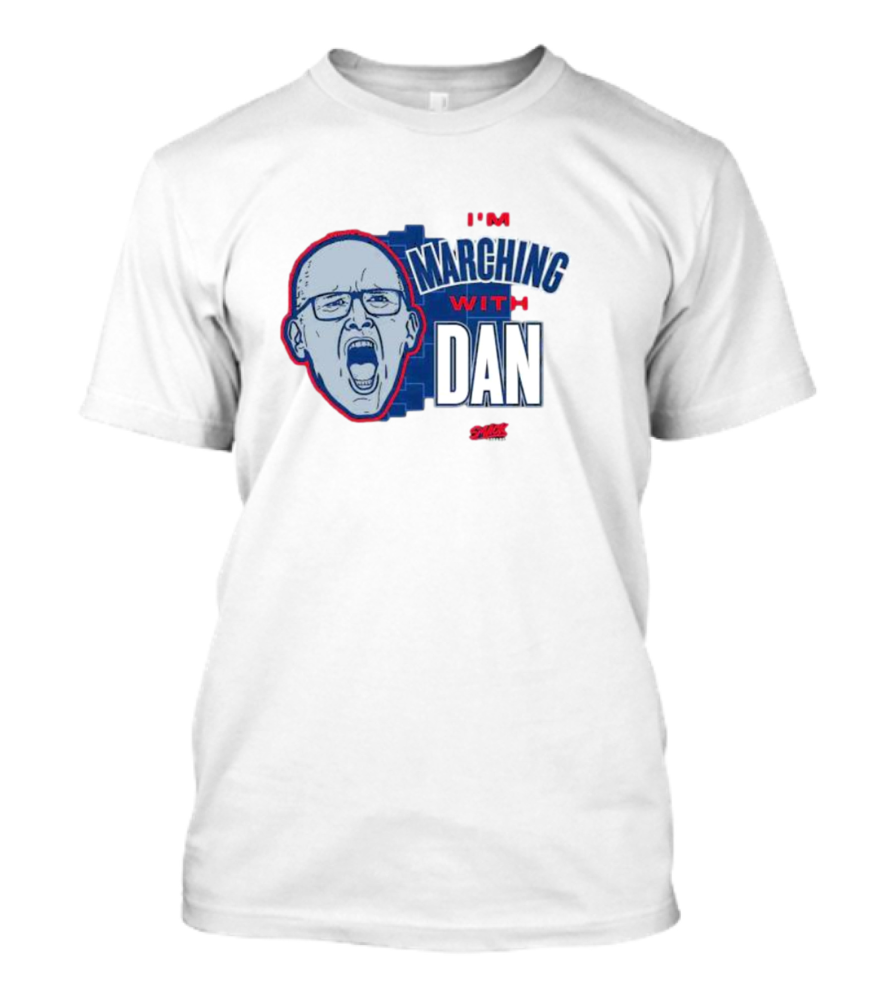 I’m Marching With Dan SMACK T-Shirt