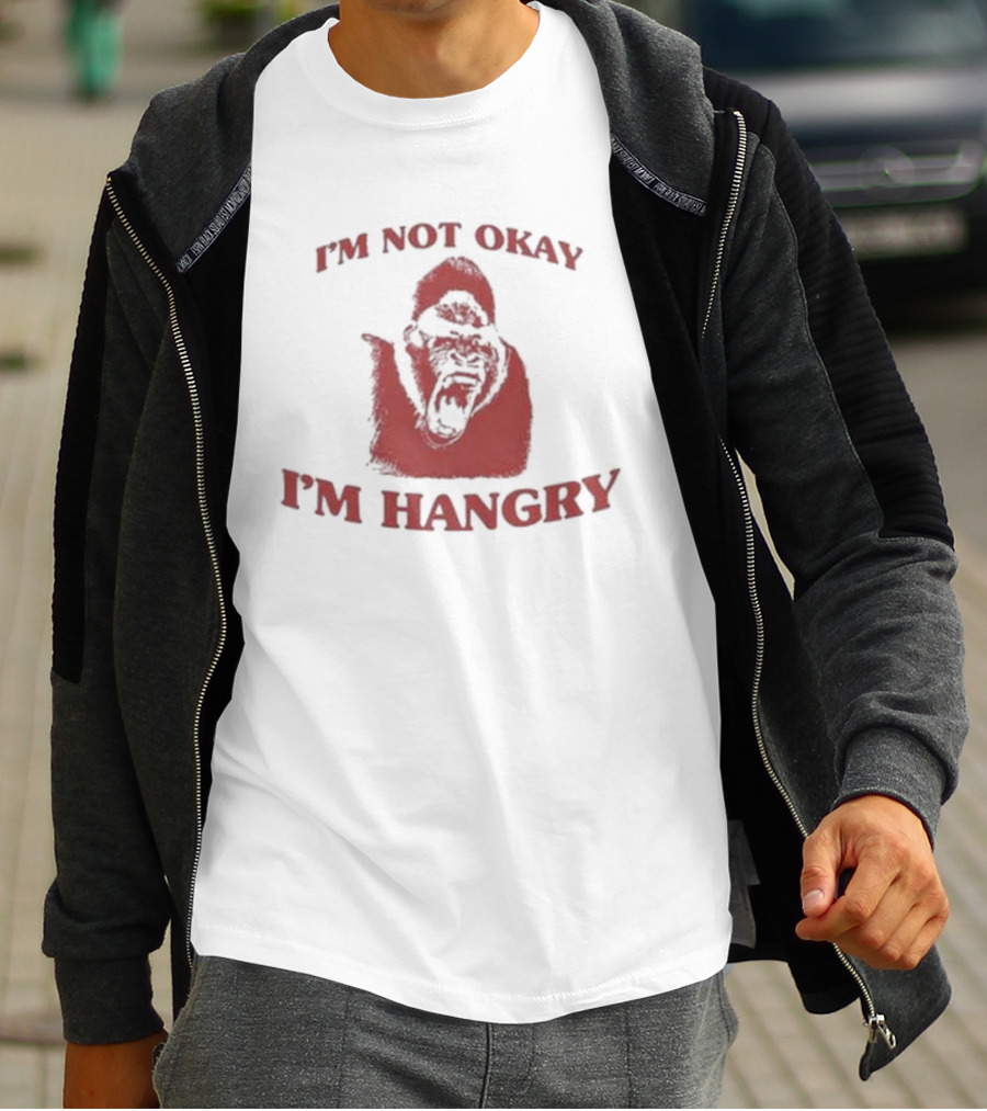 I'm Not Okay I'm Hangry Gorilla T-Shirt