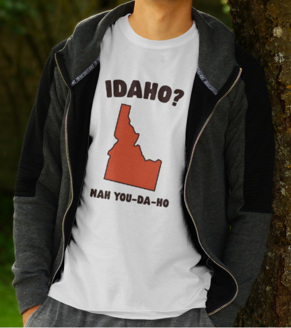 Idaho Nah You-da-ho State Map Joke T-Shirt