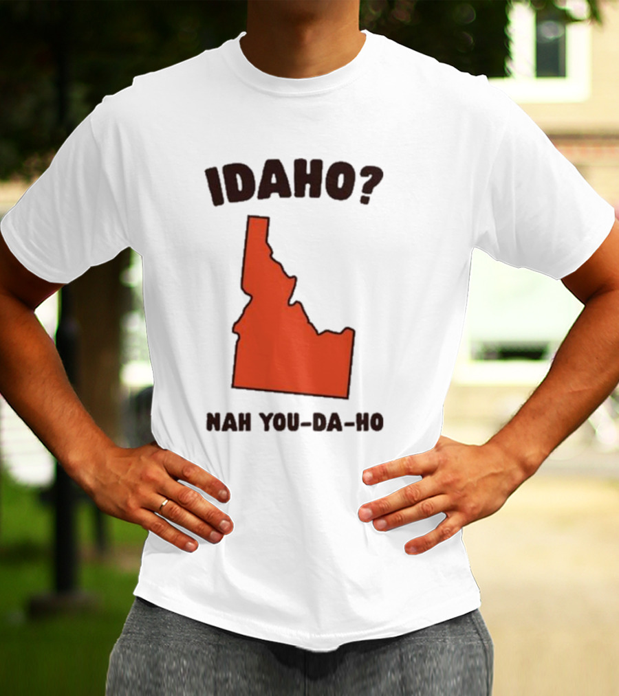 Idaho Nah You-da-ho State Map Joke T-Shirt