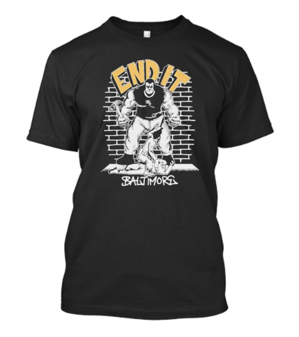 End It Baltimore Brick Wall Giant With Hammer T-Shirt
