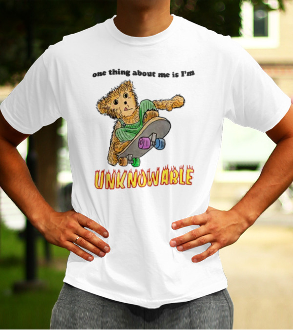 One Thing About Me Is I’m Unknowable Skateboarding Bear T-Shirt