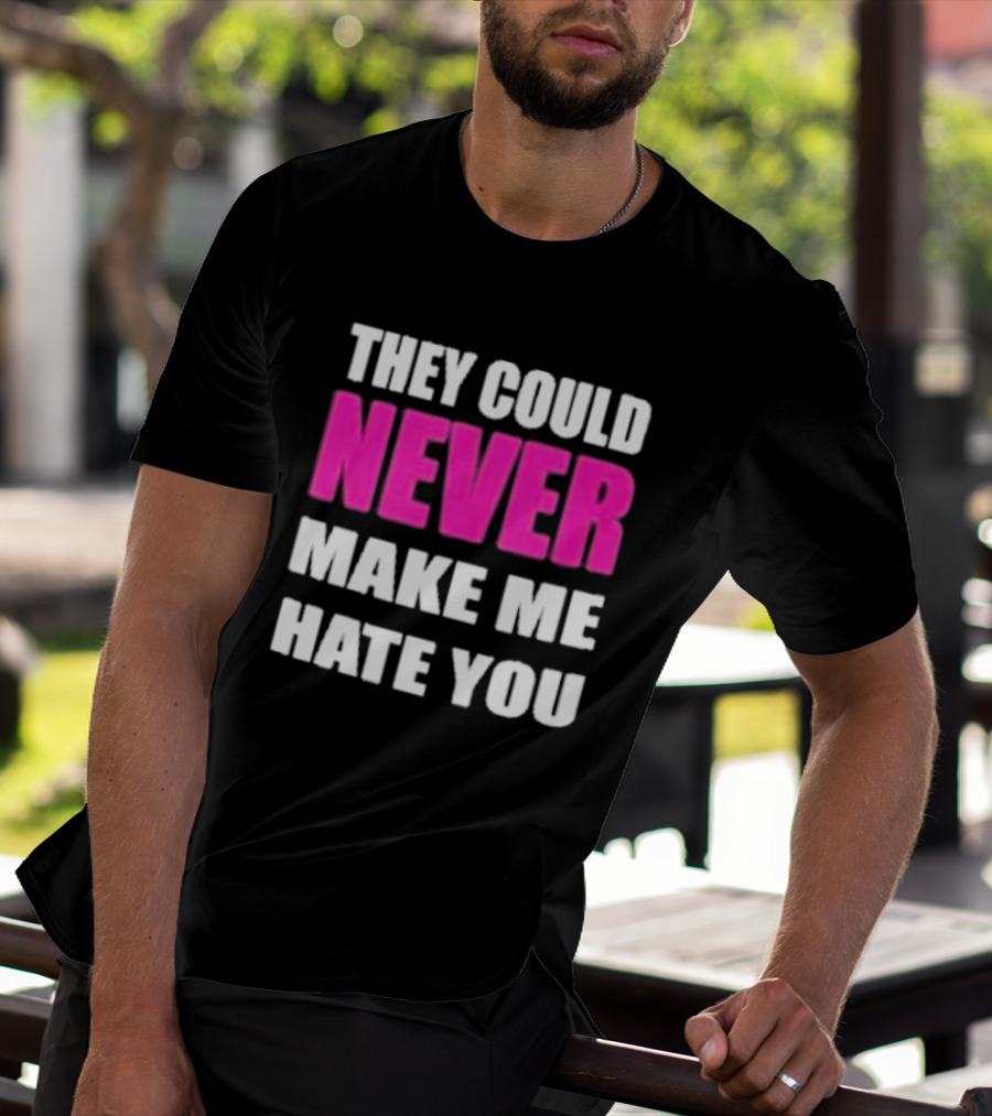 They Could Never Make Me Hate You Bold White And Pink Contrast T-Shirt