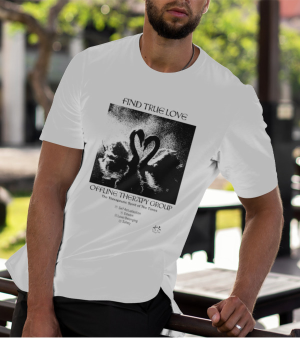 Find True Love Offline Therapy Group The Therapeutic Spirit Of The Times Self Actualization Esteem Love Belonging Safety T-Shirt