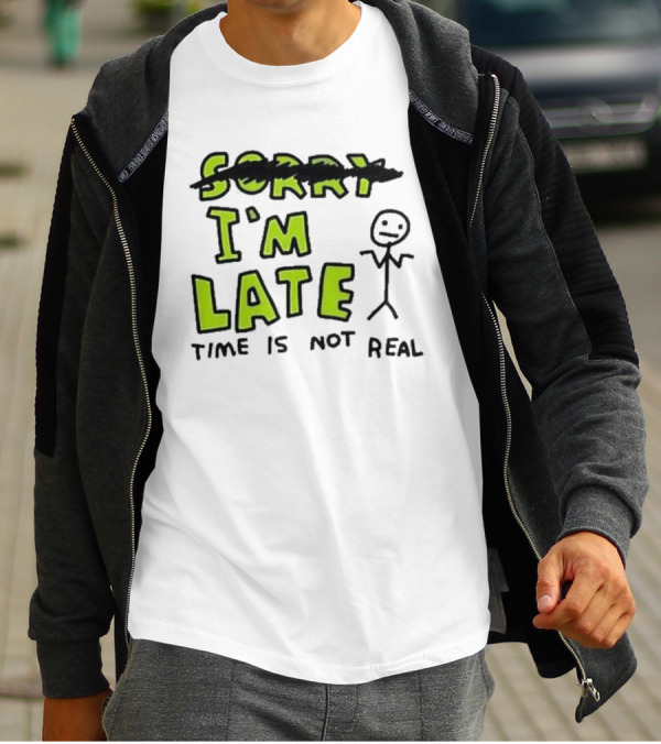 Zoe Bread I'm Late Time Is Not Real Crossed Out Sorry Stick Figure T-Shirt