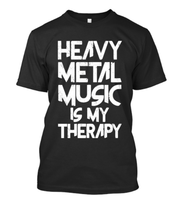 Heavy Metal Music Is My Therapy Festival Rock Cool T-Shirt