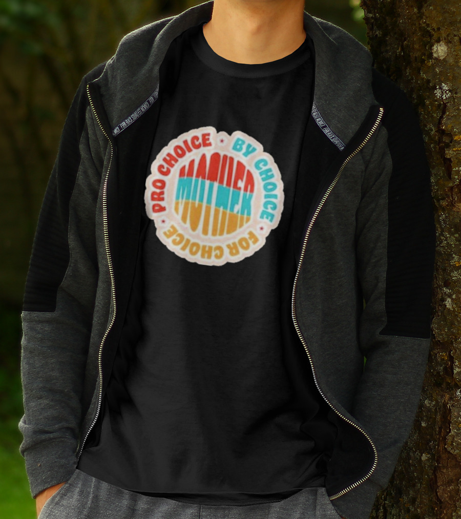 Pro Choice By Choice For Choice Mother Retro T-Shirt