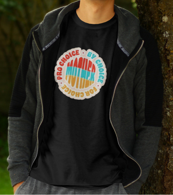 Pro Choice By Choice For Choice Mother Retro T-Shirt