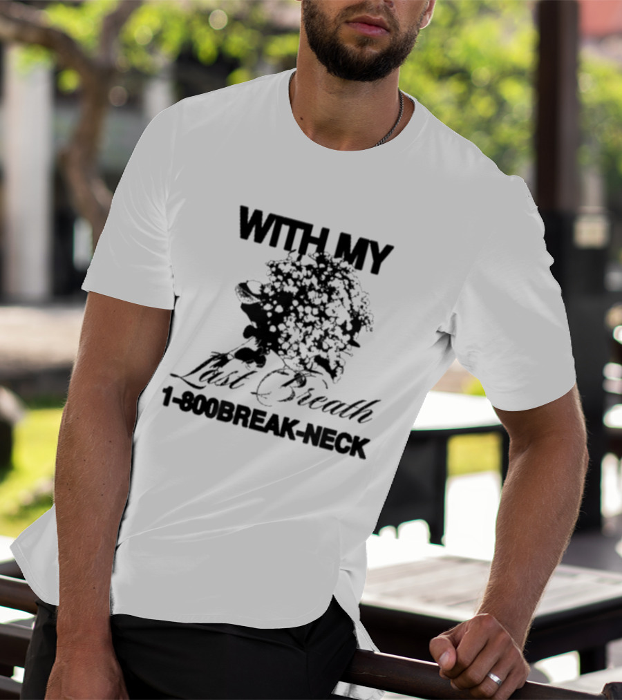 With My Last Breath 1-800 Break-Neck T-Shirt