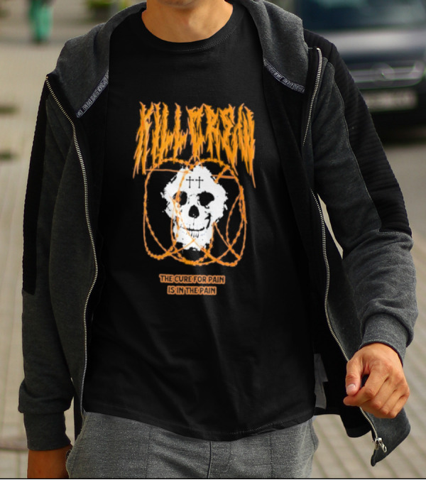 Kill Crew Skull The Cure For Pain Is In The Pain T-Shirt