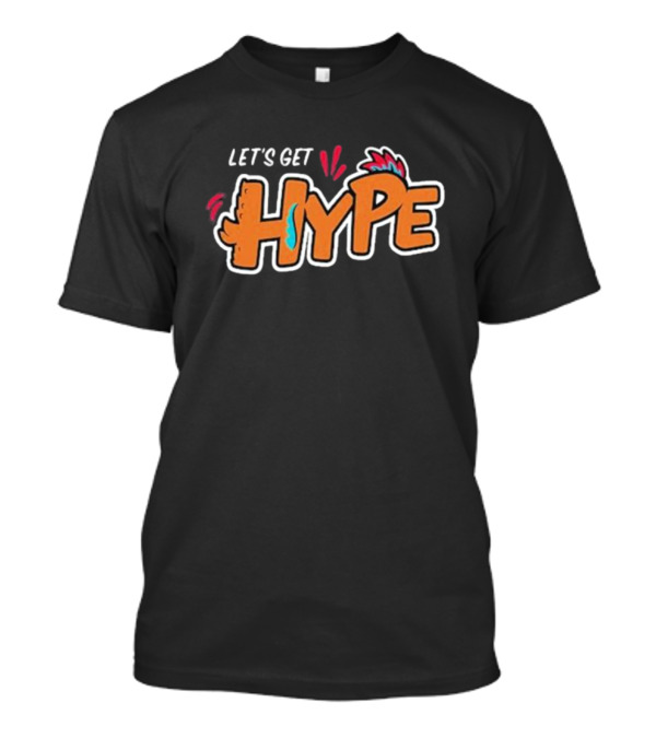 LET’S GET HYPE Bold Colorful Energetic Fun Typography T-Shirt