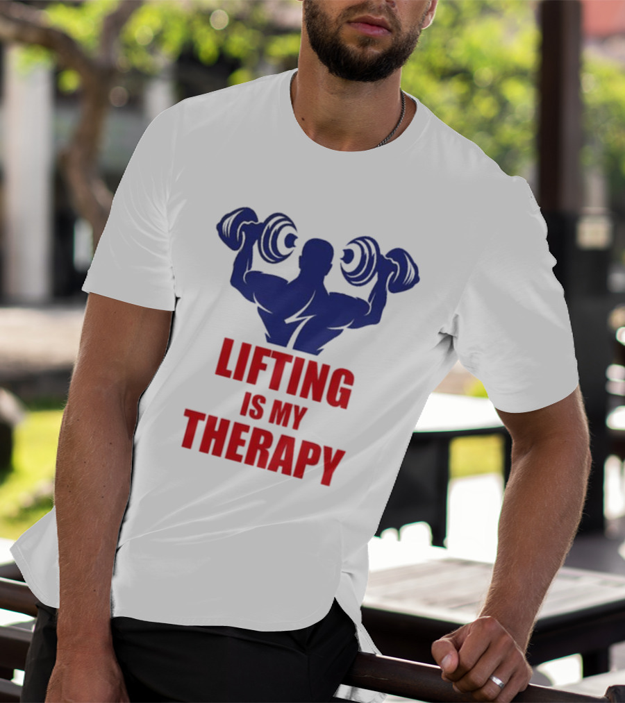 Lifting Is My Therapy Gym Motivation Weightlifting Inspiration Fitness Bodybuilder T-Shirt