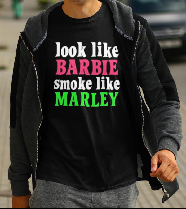Look Like Barbie Smoke Like Marley T-Shirt