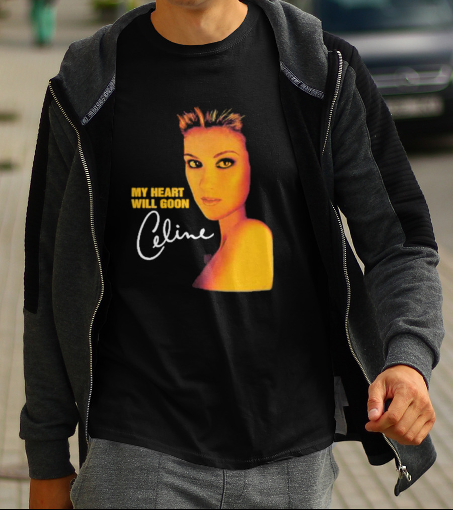 My Heart Will Goon Celine T-Shirt
