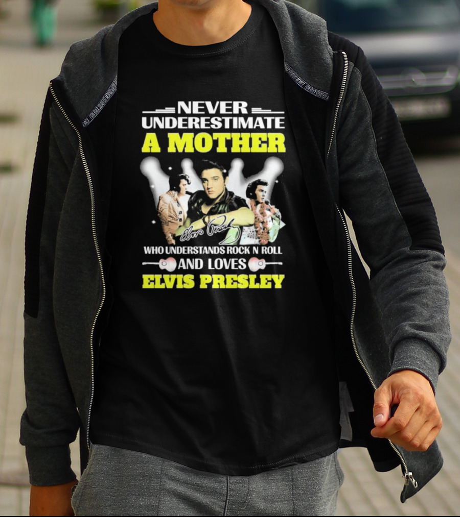 Never Underestimate A Mother Who Understands Rock N Roll And Loves Elvis Presley T-Shirt