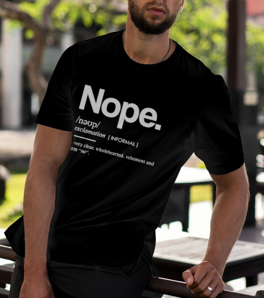 Nope Exclamation Informal Definition Wholehearted Vehement Firm No T-Shirt