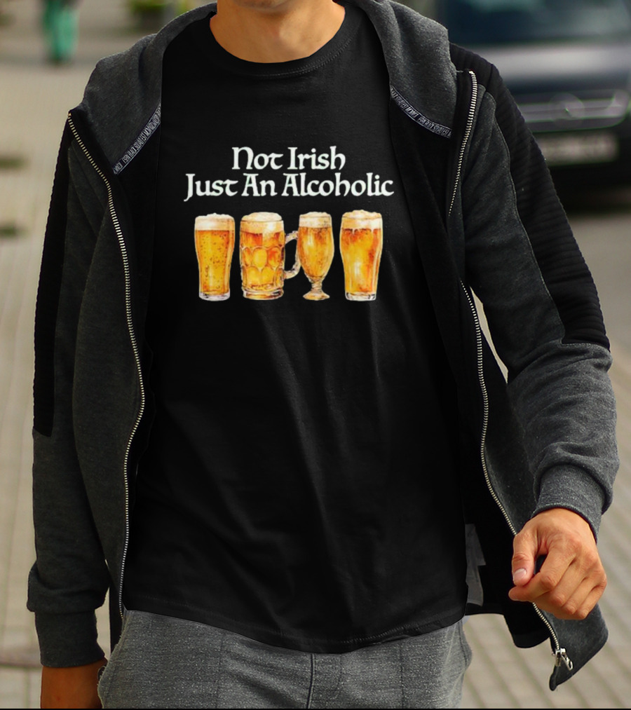 Not Irish Just An Alcoholic Beer Glasses Collection T-Shirt