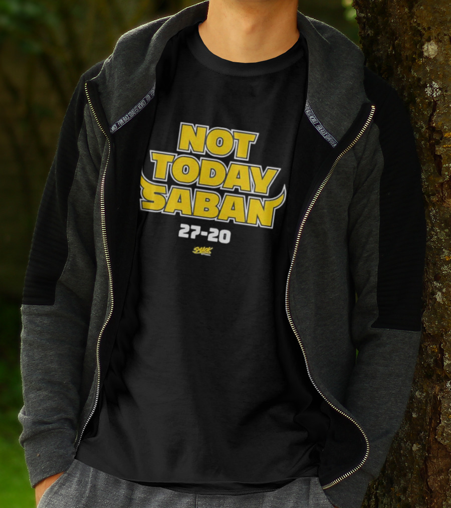 Not Today Saban 27-20 Swack Dynamic Emphasis T-Shirt
