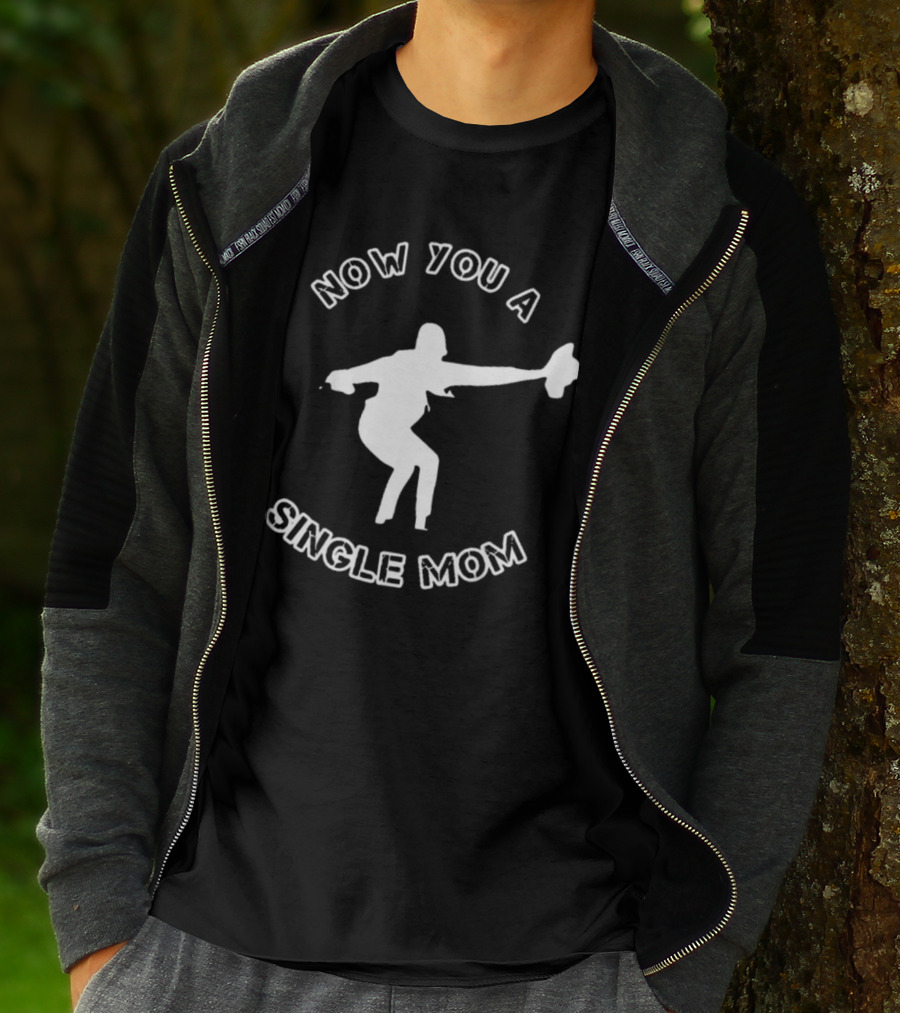 Now You A Single Mom Dance Pose T-Shirt