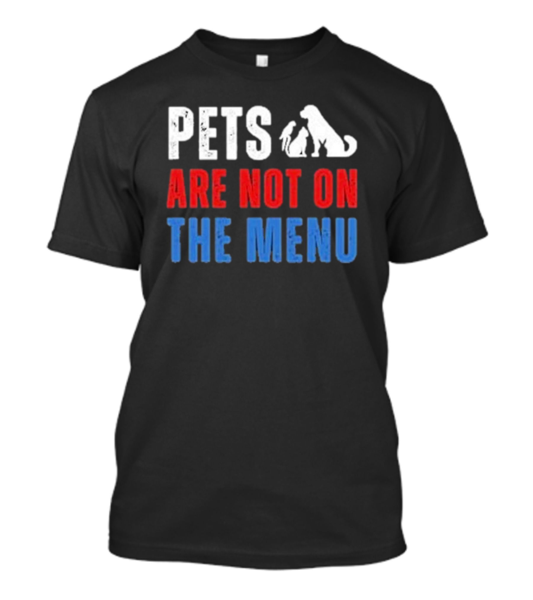 PETS ARE NOT ON THE MENU T-Shirt