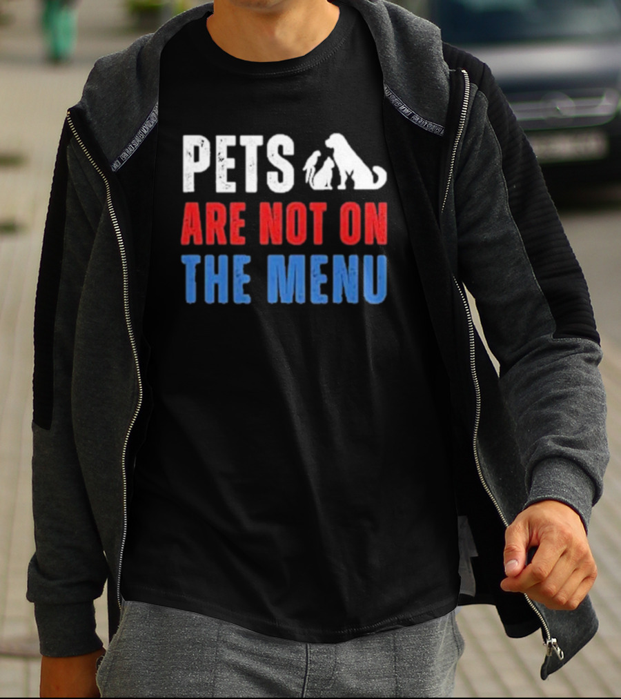 PETS ARE NOT ON THE MENU T-Shirt