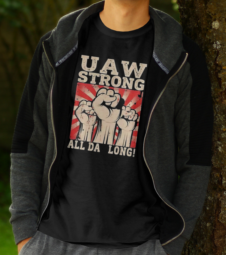 UAW Strong All Da Long Fist Pump Raised Fists T-Shirt