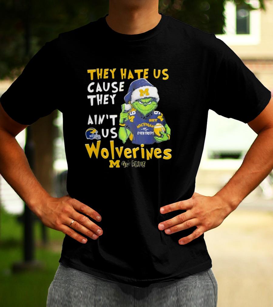 Grinch They Hate Us Cause They Ain’t Us Michigan Wolverines Go Blue T-Shirt