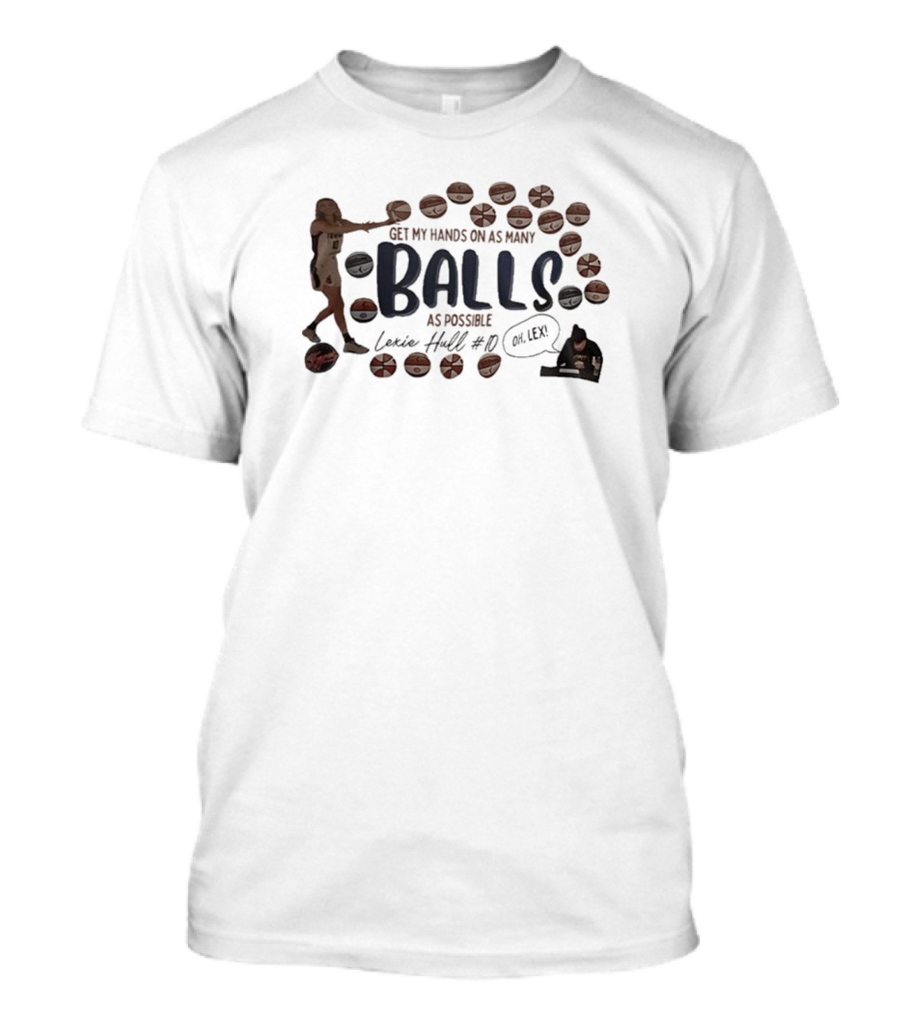 Lexie Hull Get My Hands On As Many Balls As Possible #10 Basketball T-Shirt