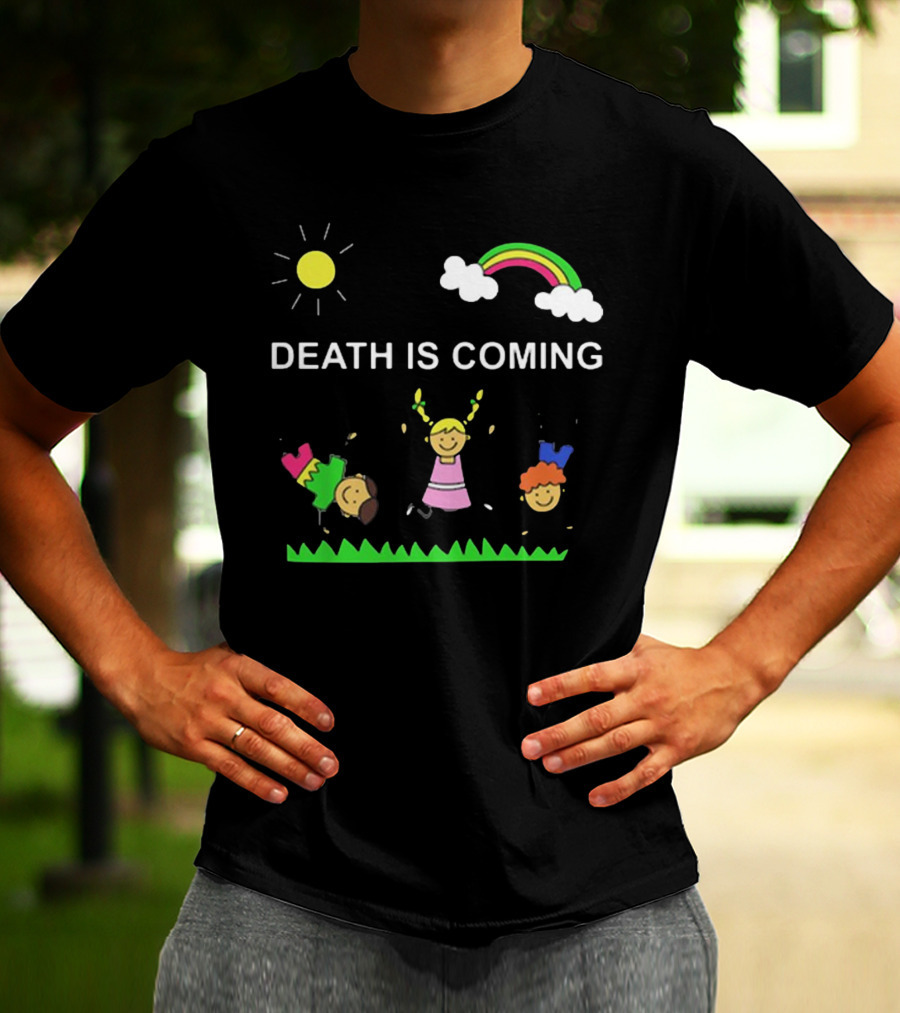 Kids Rainbow Death Is Coming Sun Clouds Grass T-Shirt