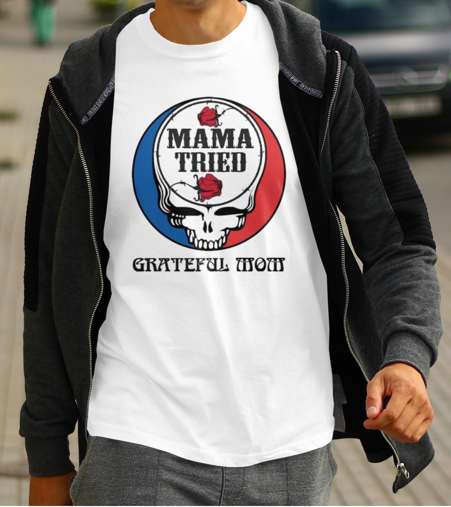 Mama Tried Grateful Mom Skull Roses Red Blue T-Shirt