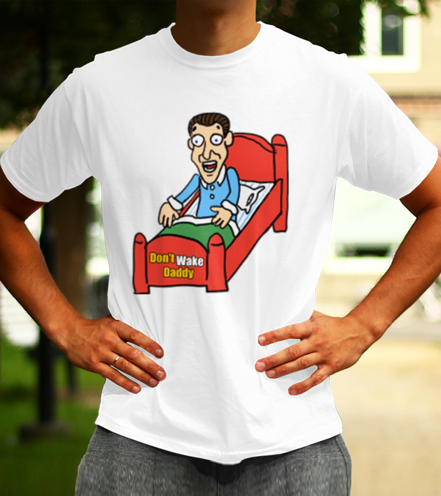 Man Sleeping Don't Wake Daddy Funny Cartoon Bed T-Shirt